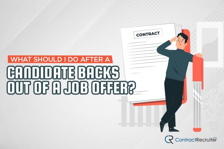  What Should I Do After a Candidate Backs Out of a Job Offer?