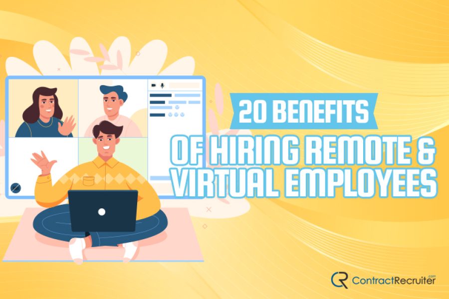 20 Benefits of Hiring Remote and Virtual Employees