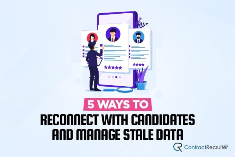 5 Ways to Reconnect with Candidates and Manage Stale Data