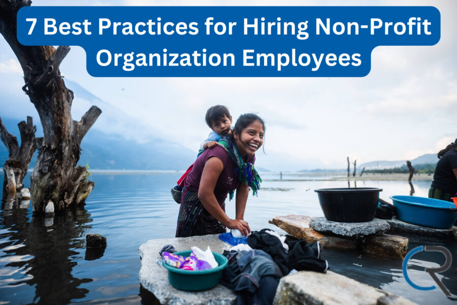 7 Best Practices for Hiring Non-Profit Organization Employees