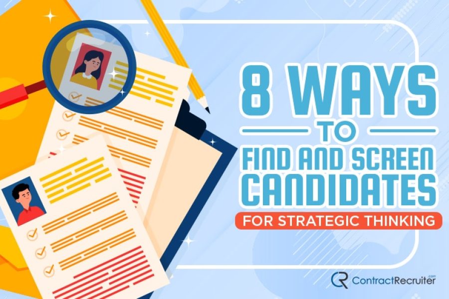 8 Ways to Find and Screen Candidates for Strategic Thinking