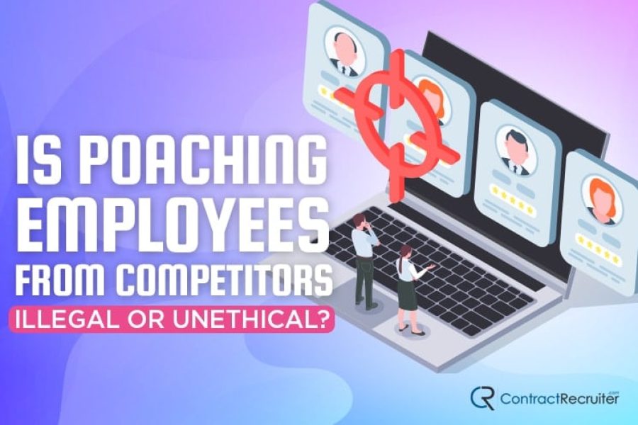 Is Poaching Employees from Competitors Illegal or Unethical_
