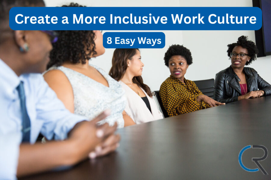 8 Easy Ways to Create a More Inclusive Work Culture