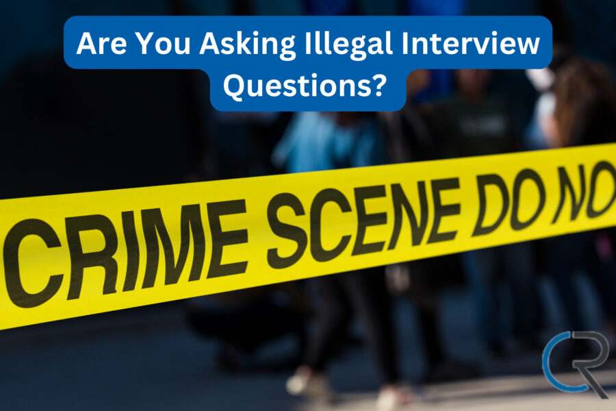 Are You Asking Illegal Interview Questions_