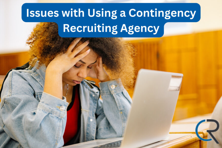 Issues with Using a Contingency Recruiting Agency