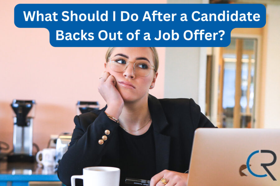 What Should I Do After a Candidate Backs Out of a Job Offer