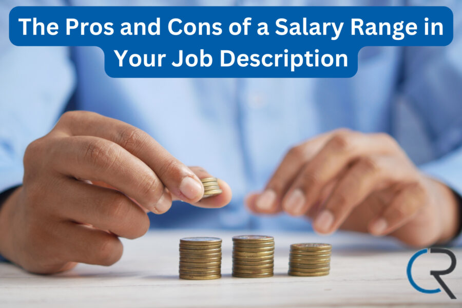 The Pros and Cons of a Salary Range in Your Job Description