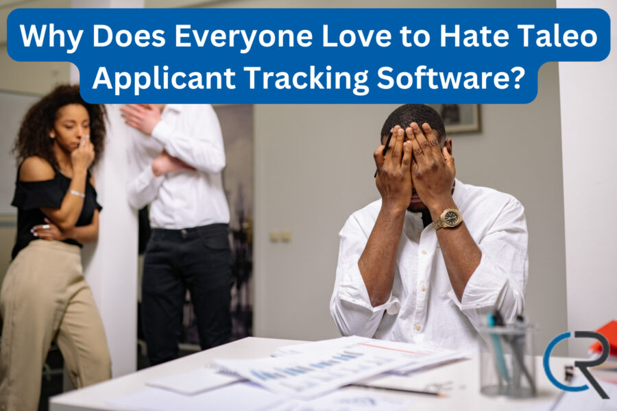Why Does Everyone Love to Hate Taleo Applicant Tracking Software