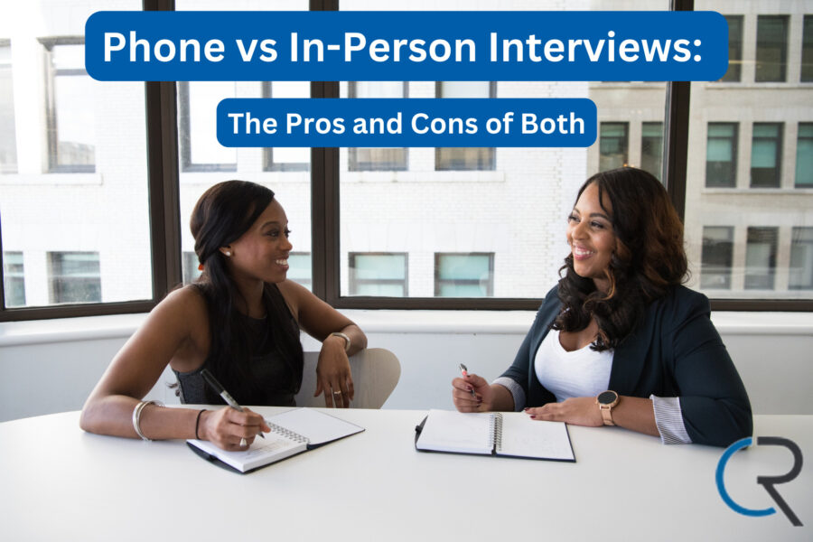 Phone vs In-Person Interviews The Pros and Cons of Both