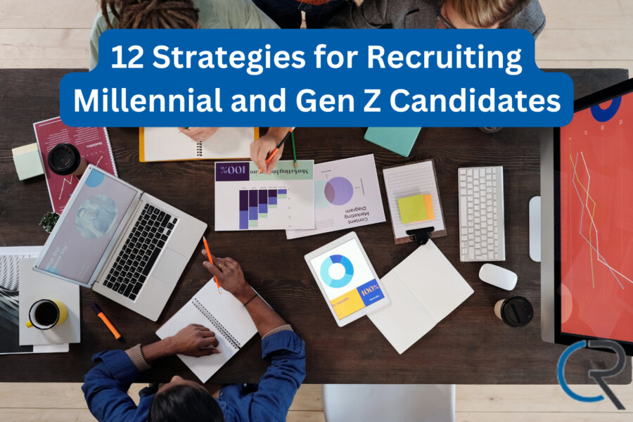 12 Strategies for Recruiting Millennial and Gen Z Candidates