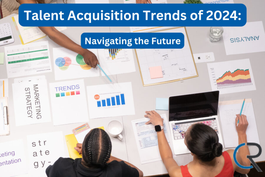 Talent Acquisition Trends of 2024 Navigating the Future