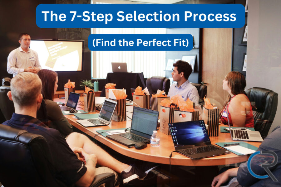 The 7-Step Selection Process (Find the Perfect Fit)